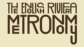 Metronomy - The English Riviera (Full album)