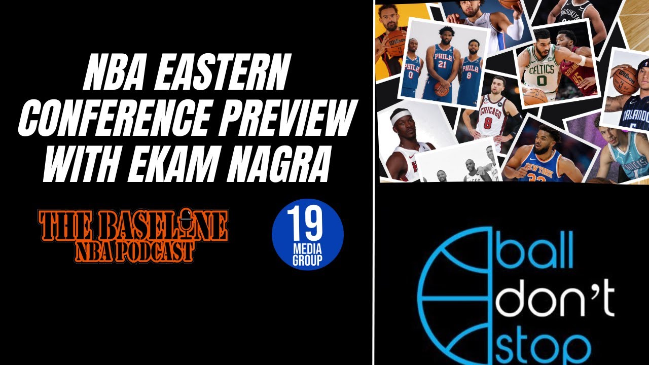 Eastern Conference Preview with Ekam Nagra (Ball Dont Stop)