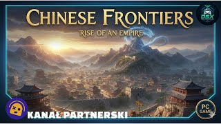 Chinese Frontiers – pierwszy dzień budowy imperium (Gameplay PL)