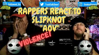 Rappers React To Slipknot &quot;AOV&quot;!!!