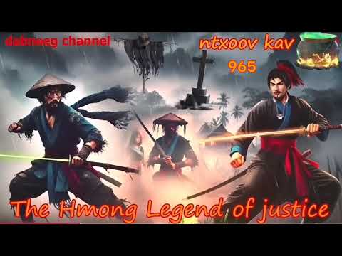 Ntxoov kav The Hmong Legend Part 965 - Tooj Ntxhees Vs Txiaj Kim - Sword fighter for justice