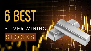 6 Best Silver Mining Stocks To Buy