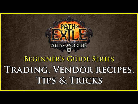 Path of Exile: Beginners Guide Series - Part 9 - Trading, Vendor Recipes, Tips and Tricks