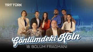 Gönlümdeki Köln - 18. Bölüm Fragmanı