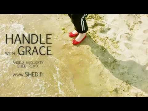 Angela McCluskey - Handle with Grace (SHED Remix)