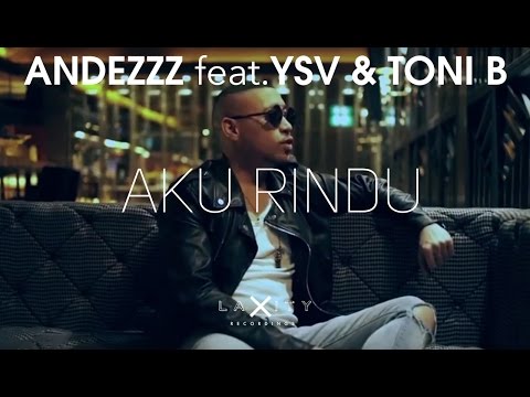 Andezzz feat. Ysv & Toni B - Aku Rindu (Official Video)