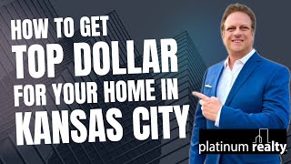 My Secret to Getting Top Dollar for Your Home in Kansas City