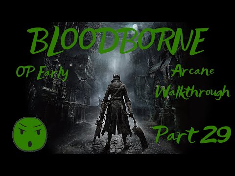Bloodborne OP Early Arcane Walkthrough Part 29: Fishing Hamlet