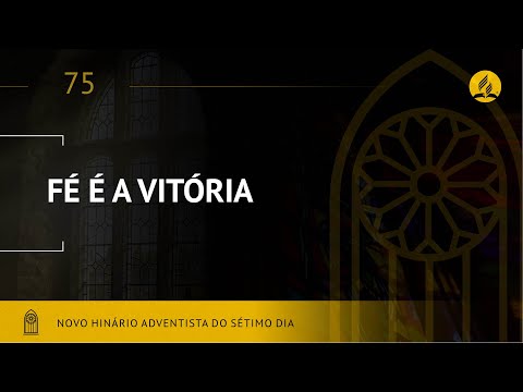 Fé É A Vitória - Novo Hinário Adventista