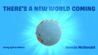 THERE&#39;S A NEW WORLD COMING (w/lyrics) - Dennis sings about the final destination of the believer.