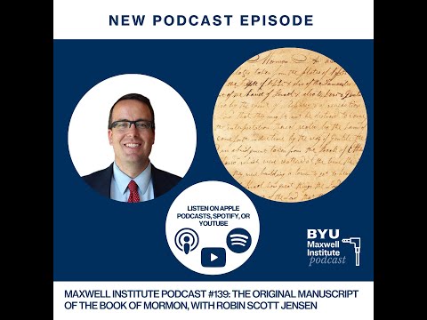 Maxwell Institute Podcast #139: The Original Manuscript of the Book of Mormon, with Robin Jensen