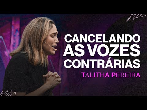 Cancelando as VOZES CONTRÁRIAS  - Talitha Pereira