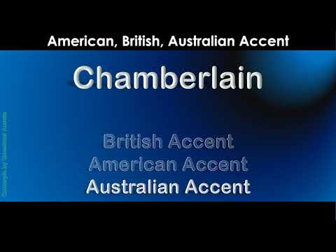 Chamberlain   How to Pronounce Chamberlain in Australian Accent, British Accent, American Accent?