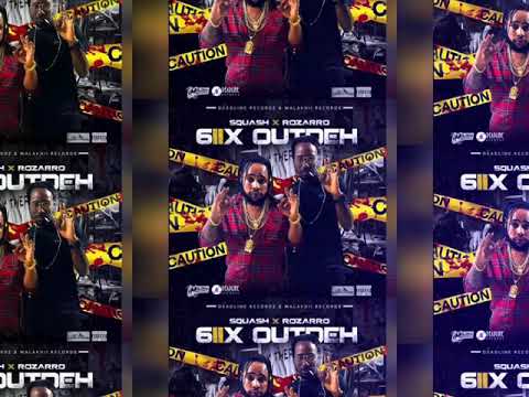Squash ft Rozarro-6ix out de(official audio) March 2019