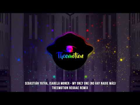 Sebastián Yatra, Isabela Moner - My Only One (No Hay Nadie Más) (Theemotion Reggae Remix)