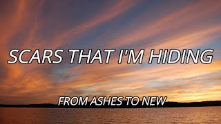 From Ashes To New - Scars That I&#39;m Hiding (Lyrics Video)