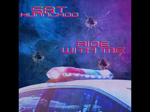 SRT Hunnchoo - Ride With Me ( Official Audio)