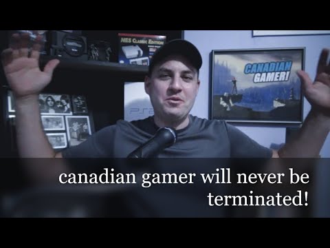 Canadian Gamer will never be terminated!