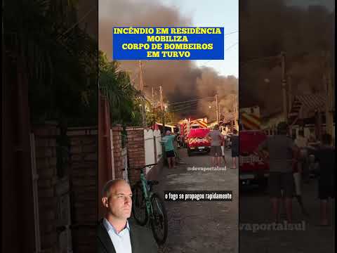 INCÊNDIO EM RESIDÊNCIA MOBILIZA CORPO DE BOMBEIROS EM TURVO