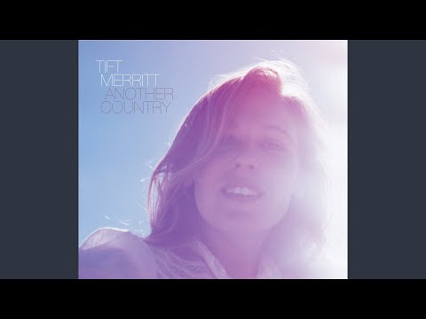 I Know What I'm Looking For Now - Tift Merritt