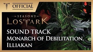 쇠락의 군주 일리아칸 (Monarch of Debilitation, Illiakan) / LOST ARK Official Soundtrack
