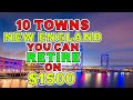10 New England towns You Can Retire on $1500 a month.