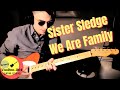 Sister Sledge We Are Family Guitar Cover