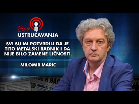 Milomir Marić - Svi su mi potvrdili da je Tito metalski radnik i da nije bilo zamene ličnosti!