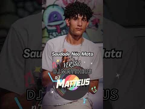 GREGO - SAUDADE NÃO MATA ( VERSÃO DJ MATTHEUS ) MUSICA NOVA