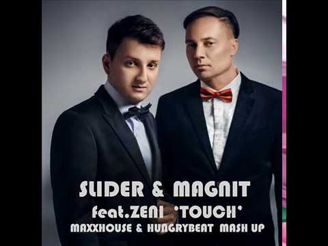 Slider and Magnit feat. Zeni - Touch (MaxxHouse and HungryBeat Mash Up)