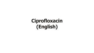 Ciprofloxacin (English)