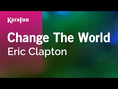 Change the World - Eric Clapton | Karaoke Version | KaraFun