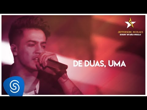 Jefferson Moraes - De Duas, Uma (Start in São Paulo) [Vídeo Oficial]