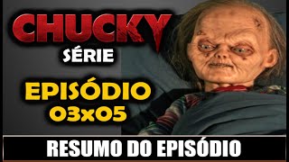 RESUMO DO EPISÓDIO 03x05: SÉRIE CHUCKY (2024) | Ju Souza
