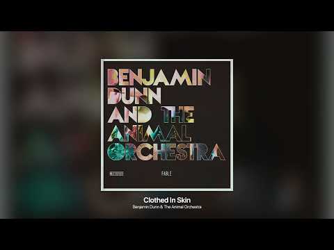 Clothed In Skin - Benjamin Dunn And The Animal Orchestra