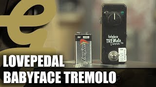 Video thumbnail for Lovepedal Babyface Tremolo by Guitarsenal