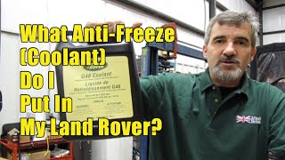 Anti-Freeze (Coolant) To Put In My Type of Land Rover or Range Rover?