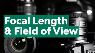 What Every Photographer Should Know About Lenses: Focal Length and Field-of-View