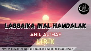 Download lagu LABBAIKA INAL HAMDALAK - ANIL ALTHAF - Lirik mp3