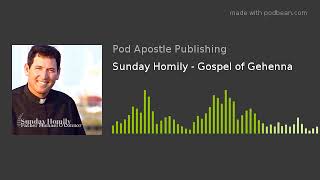 Sunday Homily - Gospel of Gehenna