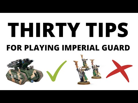 THIRTY TIPS for Playing Imperial Guard - Astra Militarum Tactics!