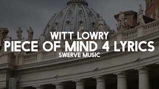 Witt Lowry - Piece Of Mind 4 (Lyrics / Lyric Video)