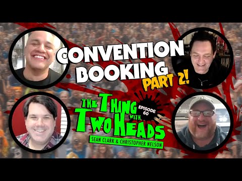 The Thing With Two Heads - EP-60 - The World of Comic-Cons & Horror Conventions Booking Agents Pt 2