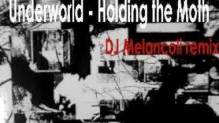 Underworld - Holding the Moth (DJ Melancoli remix)
