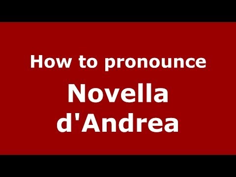 How to pronounce Novella d'Andrea (Italian/Italy) - PronounceNames.com