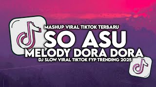 Download lagu DJ SO ASU X MELODY DORA DORA SLOW VIRAL TIKTOK FULL SONG MAMAN FVNDY 2025 mp3