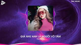 Giá Như Anh Là Người Vô Tâm Remix (Bản Hot TikTok) - Vocal Nữ | Cho Em Một Lý Do Để Em Ra Đi Remix