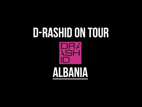 D-Rashid on Tour | Albania