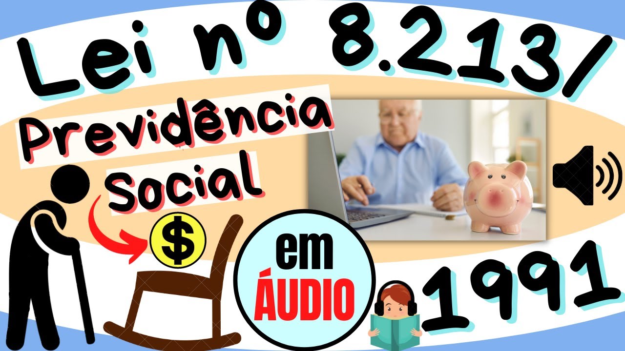 Lei 8.213/1991 em ÁUDIO - PREVIDÊNCIA SOCIAL: FINALIDADE, PRINCÍPIOS BÁSICOS, REGIMES - Art. 1º a 9º