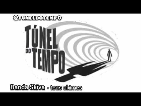 Banda Skiva - teus ciúmes [Tunel do tempo]